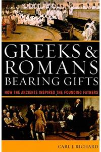 Greeks & Romans Bearing Gifts