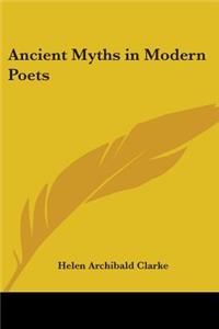 Ancient Myths in Modern Poets