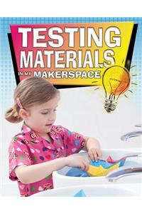 Testing Materials in My Makerspace