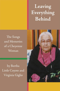 Leaving Everything Behind: The Songs and Memories of a Cheyenne Woman