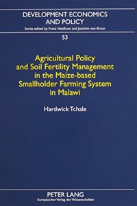 Agricultural Policy and Soil Fertility Management in the Maize-Based Smallholder Farming System in Malawi