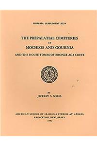 Prepalatial Cemeteries at Mochlos and Gournia and the House Tombs of Bronze Age Crete