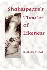 Shakespeare's Theater of Likeness