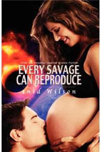 Every Savage Can Reproduce