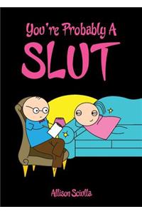 You're Probably a Slut