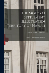 Molokai Settlement (Illustrated) Territory of Hawaii