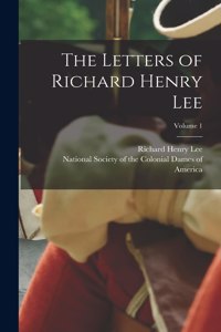 Letters of Richard Henry Lee; Volume 1