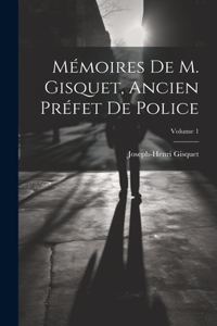 Mémoires de M. Gisquet, ancien préfet de police; Volume 1