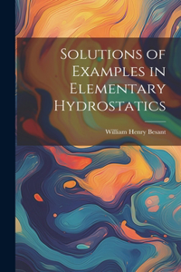 Solutions of Examples in Elementary Hydrostatics