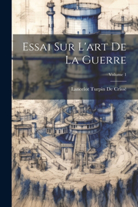 Essai Sur L'art De La Guerre; Volume 1