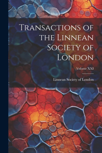 Transactions of the Linnean Society of London; Volume XXI