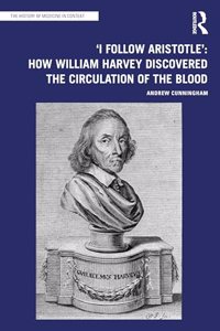 'I Follow Aristotle': How William Harvey Discovered the Circulation of the Blood