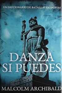 Danza Si Puedes - Un Diccionario De Batallas Escocesas