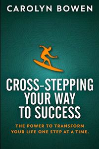 Cross-Stepping Your Way To Success