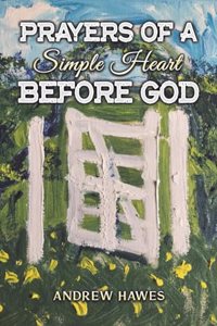 Prayers of a Simple Heart Before God