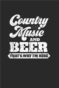 Country Music And Beer That's Why I'm Here