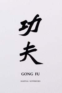 Martial Notebooks GONG FU