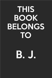 This Book Belongs To B. J.