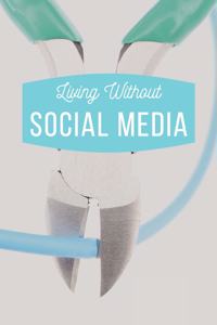 Living Without Social Media