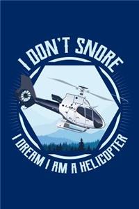 I Don't Snore I Dream I'm a Helicopter