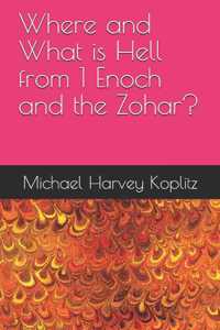 Where and What is Hell from 1 Enoch and the Zohar?