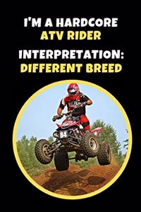 I'm A Hardcore ATV Rider.. Interpretation