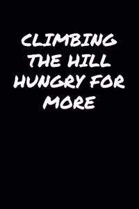 Climbing The Hill Hungry For More