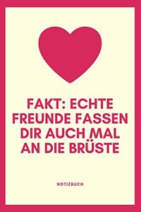 Echte Freunde Fassen Dir Auch Mal an Die Brüste Notizbuch