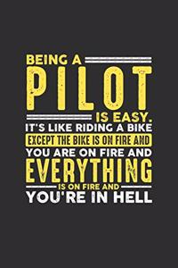 Being a Pilot is Easy. It's like riding a bike Except the bike is on fire and you are on fire and everything is on fire and you're in hell: 100 page Daily 6 x 9 journal to jot down your ideas and notes