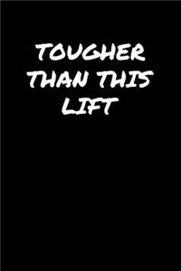 Tougher Than This Lift