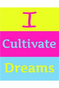 I Cultivate Dreams