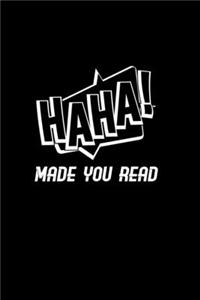 Haha Made you Read