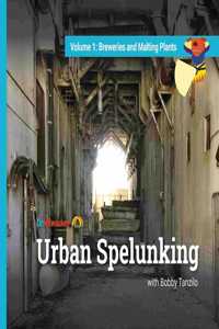 Urban Spelunking with Bobby Tanzilo