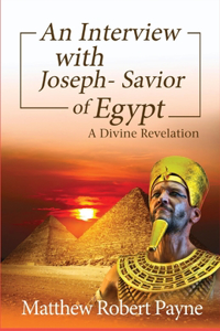 Interview with Joseph - Savior of Egypt