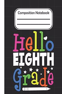 Hello Eighth Grade - Composition Notebook