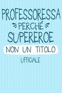 Professoressa Perché Supereroe Non Un Titolo Ufficiale