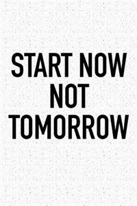 Start Now Not Tomorrow