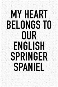 My Heart Belongs to Our English Springer Spaniel