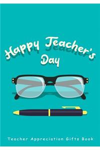 Happy Teacher's Day: Teacher Appreciation Gifts Book: Teacher Appreciation Journal and Notebook