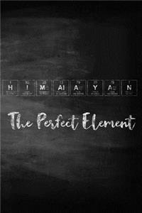 Himalayan the Perfect Element