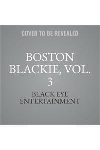 Boston Blackie, Vol. 3 Lib/E