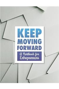 Keep Moving Forward - A Notebook for Entrepreneurs