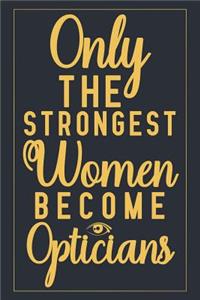 Only The Strongest Women Become Opticians