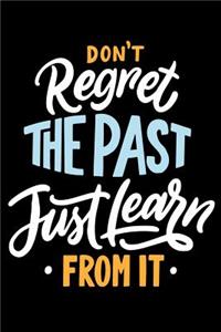 Don't Regret The Past Just Learn from it
