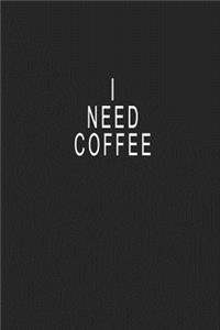 I Need Coffee