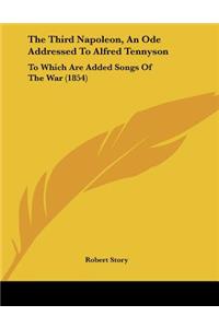 The Third Napoleon, An Ode Addressed To Alfred Tennyson