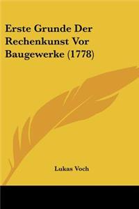 Erste Grunde Der Rechenkunst Vor Baugewerke (1778)