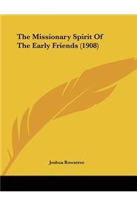 The Missionary Spirit Of The Early Friends (1908)