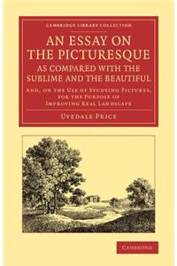 Essay on the Picturesque, as Compared with the Sublime and the Beautiful