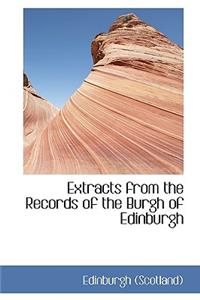 Extracts from the Records of the Burgh of Edinburgh